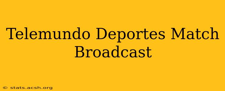 Telemundo Deportes Match Broadcast