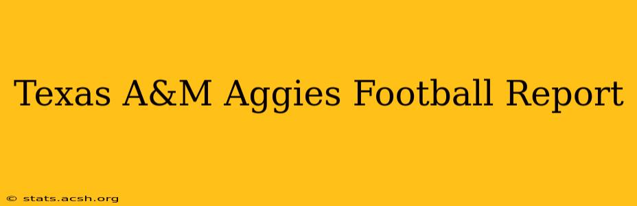 Texas A&M Aggies Football Report