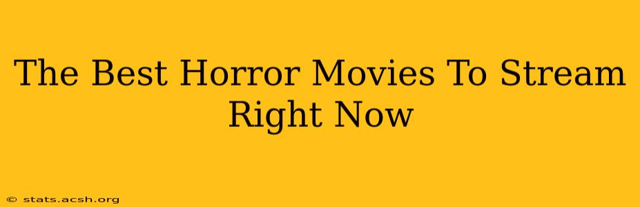 The Best Horror Movies To Stream Right Now