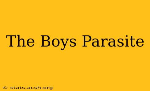 The Boys Parasite