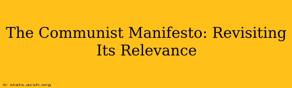 The Communist Manifesto: Revisiting Its Relevance