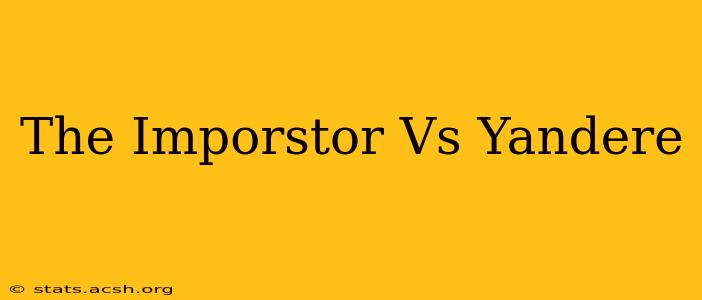 The Imporstor Vs Yandere