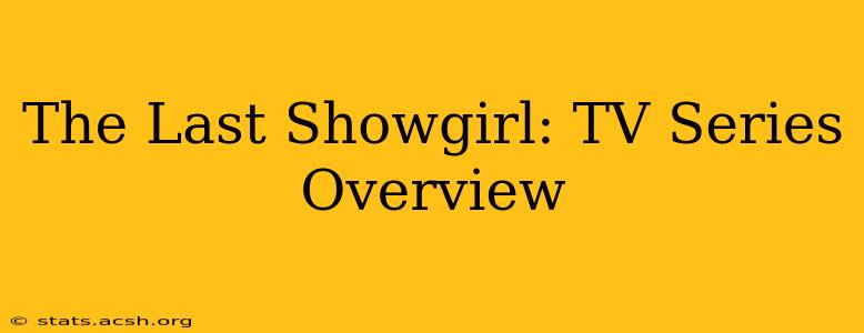 The Last Showgirl: TV Series Overview