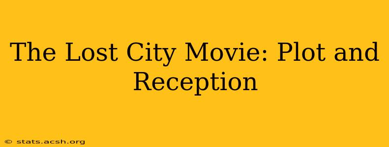 The Lost City Movie: Plot and Reception