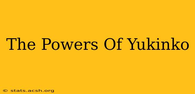 The Powers Of Yukinko