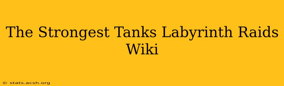 The Strongest Tanks Labyrinth Raids Wiki