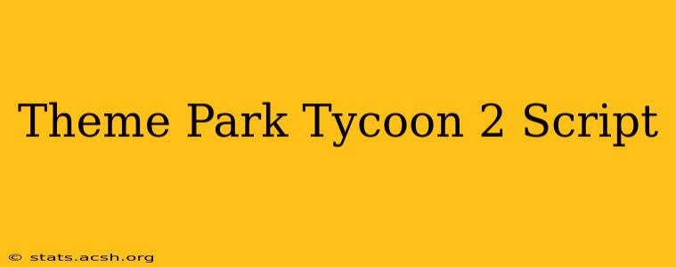 Theme Park Tycoon 2 Script