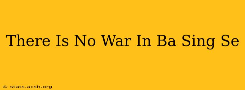 There Is No War In Ba Sing Se