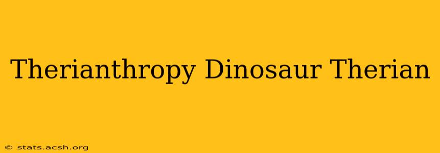 Therianthropy Dinosaur Therian