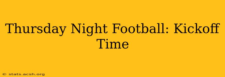 Thursday Night Football: Kickoff Time