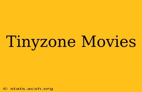 Tinyzone Movies