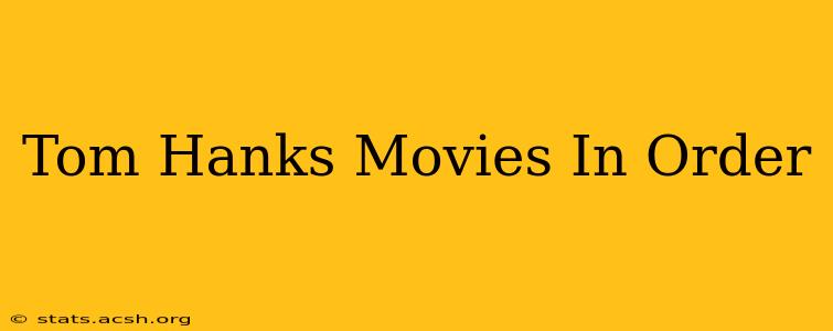 Tom Hanks Movies In Order