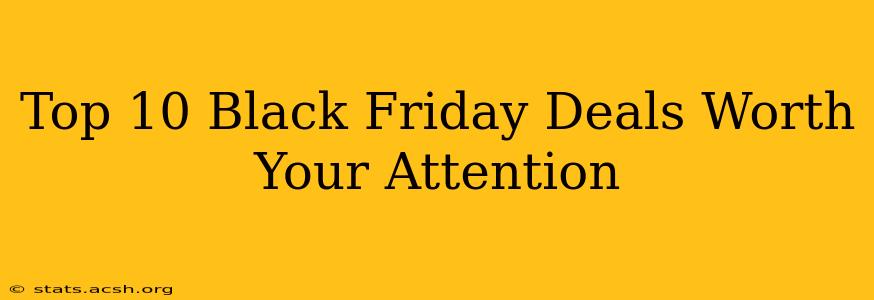 Top 10 Black Friday Deals Worth Your Attention