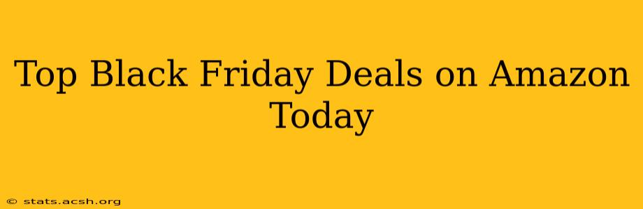 Top Black Friday Deals on Amazon Today