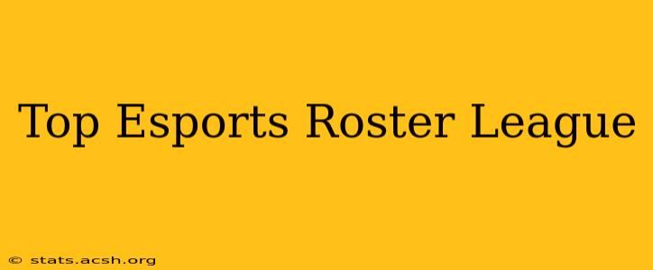 Top Esports Roster League