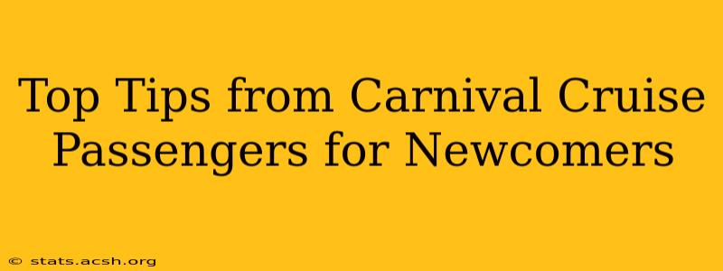 Top Tips from Carnival Cruise Passengers for Newcomers