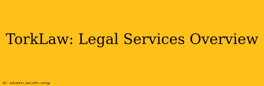 TorkLaw: Legal Services Overview