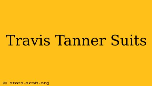 Travis Tanner Suits