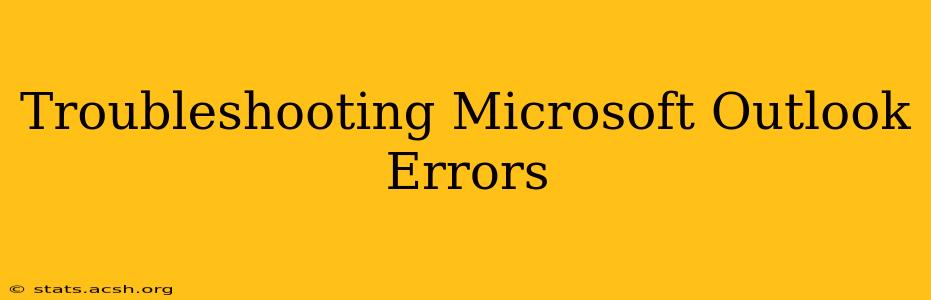 Troubleshooting Microsoft Outlook Errors