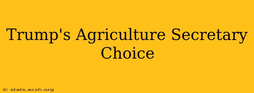 Trump's Agriculture Secretary Choice