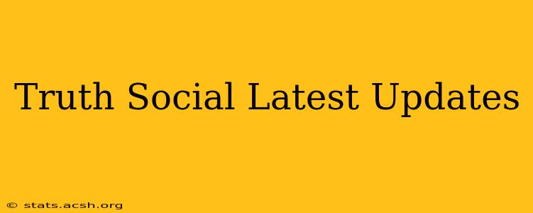 Truth Social Latest Updates