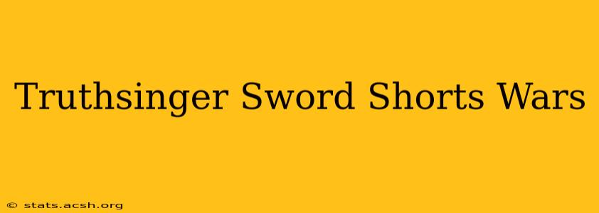 Truthsinger Sword Shorts Wars