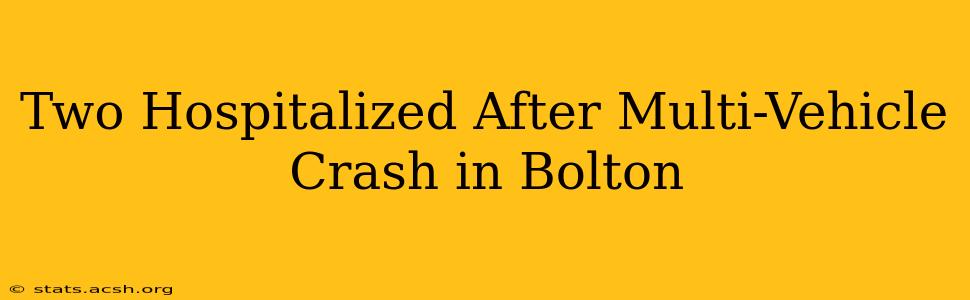 Two Hospitalized After Multi-Vehicle Crash in Bolton