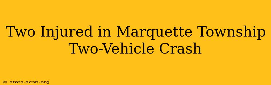 Two Injured in Marquette Township Two-Vehicle Crash