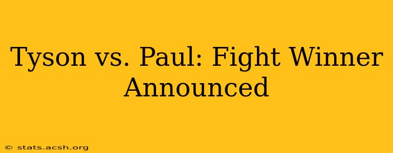 Tyson vs. Paul: Fight Winner Announced