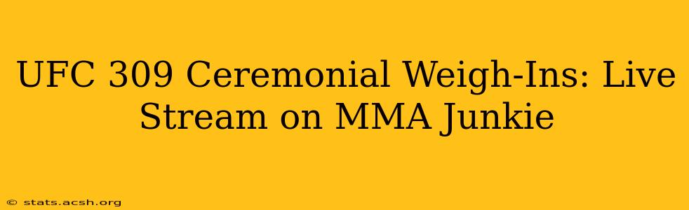 UFC 309 Ceremonial Weigh-Ins: Live Stream on MMA Junkie