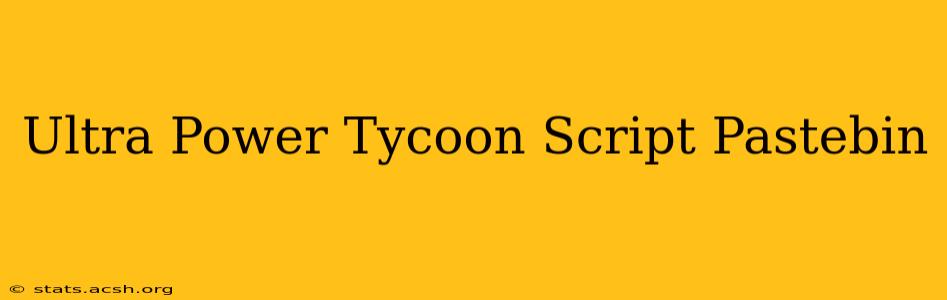 Ultra Power Tycoon Script Pastebin