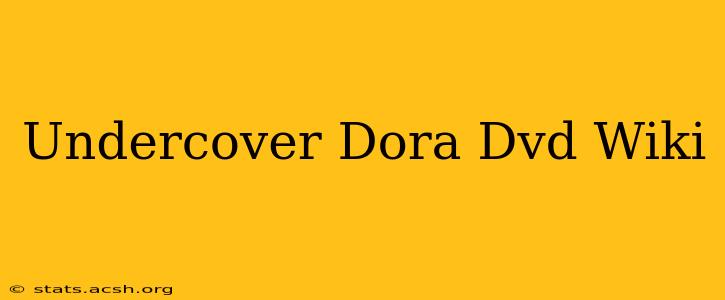 Undercover Dora Dvd Wiki