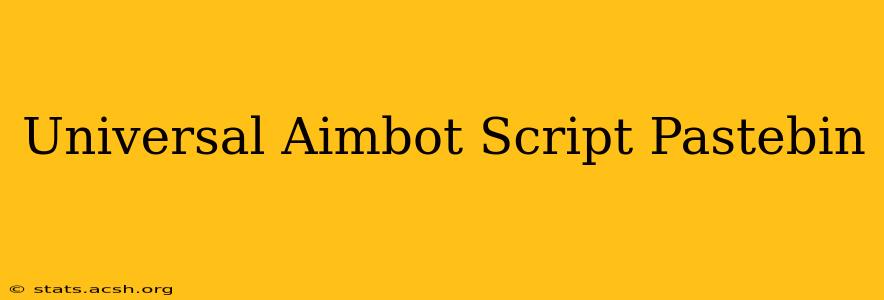 Universal Aimbot Script Pastebin