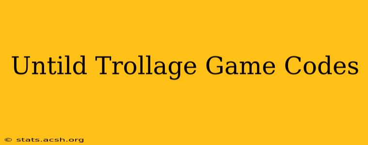 Untild Trollage Game Codes