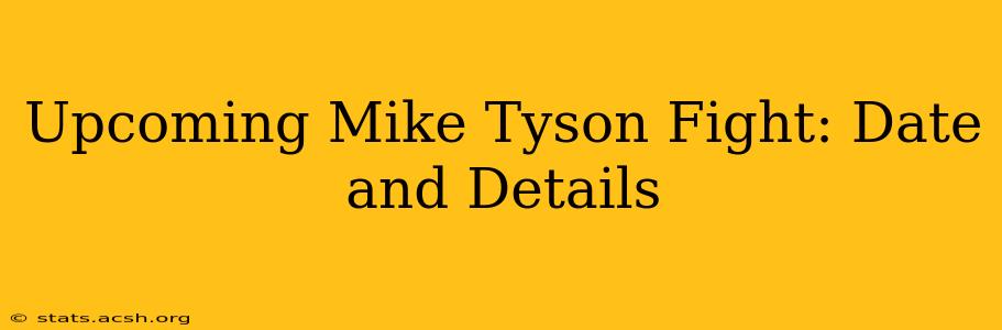 Upcoming Mike Tyson Fight: Date and Details