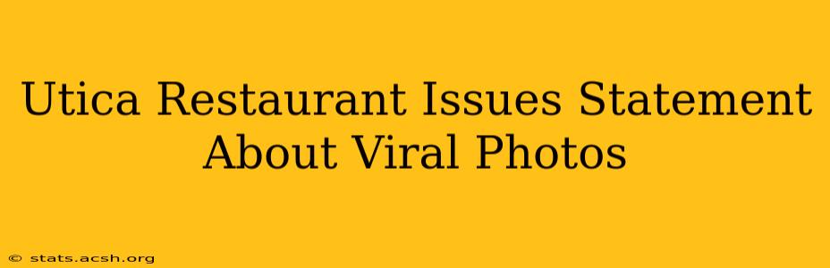 Utica Restaurant Issues Statement About Viral Photos