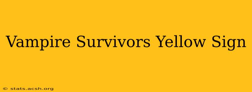 Vampire Survivors Yellow Sign