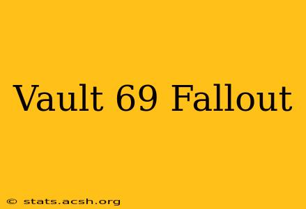 Vault 69 Fallout