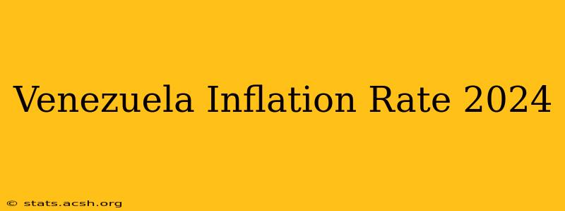 Venezuela Inflation Rate 2024