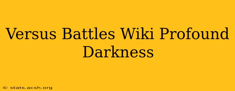 Versus Battles Wiki Profound Darkness