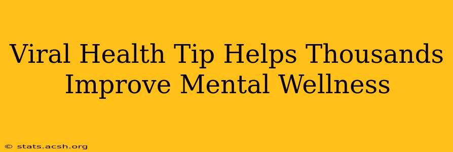 Viral Health Tip Helps Thousands Improve Mental Wellness