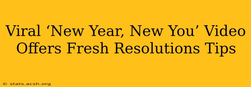 Viral ‘New Year, New You’ Video Offers Fresh Resolutions Tips