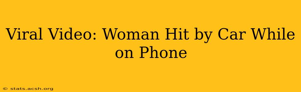 Viral Video: Woman Hit by Car While on Phone