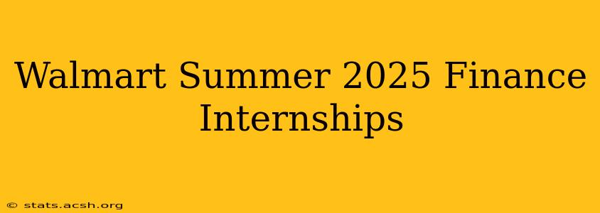 Walmart Summer 2025 Finance Internships