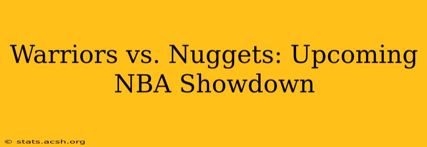 Warriors vs. Nuggets: Upcoming NBA Showdown