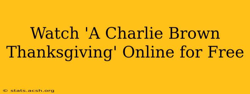 Watch 'A Charlie Brown Thanksgiving' Online for Free