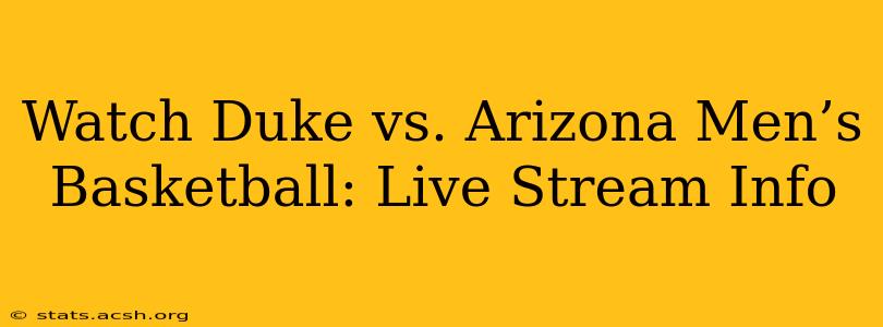 Watch Duke vs. Arizona Men’s Basketball: Live Stream Info