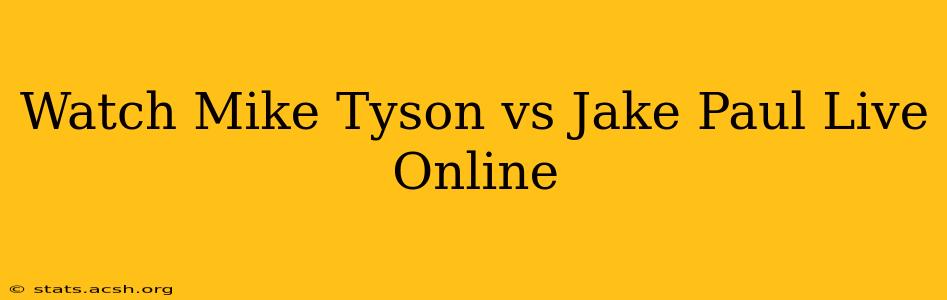 Watch Mike Tyson vs Jake Paul Live Online