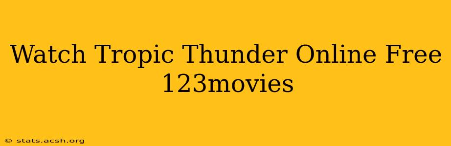 Watch Tropic Thunder Online Free 123movies