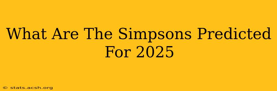 What Are The Simpsons Predicted For 2025